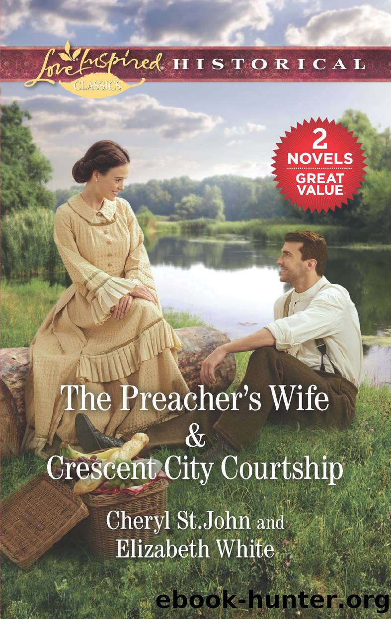 The Preacherâs Wife and Crescent City Courtship by Cheryl St.John and Elizabeth White