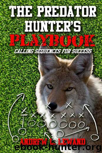 The Predator Hunter's Playbook: Calling Sequences for Success by Andrew Lewand