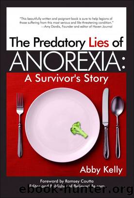 The Predatory Lies of Anorexia by Abby Kelly