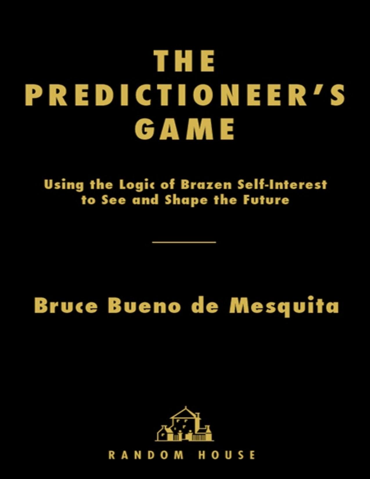 The Predictioneer's Game by Bruce Bueno De Mesquita
