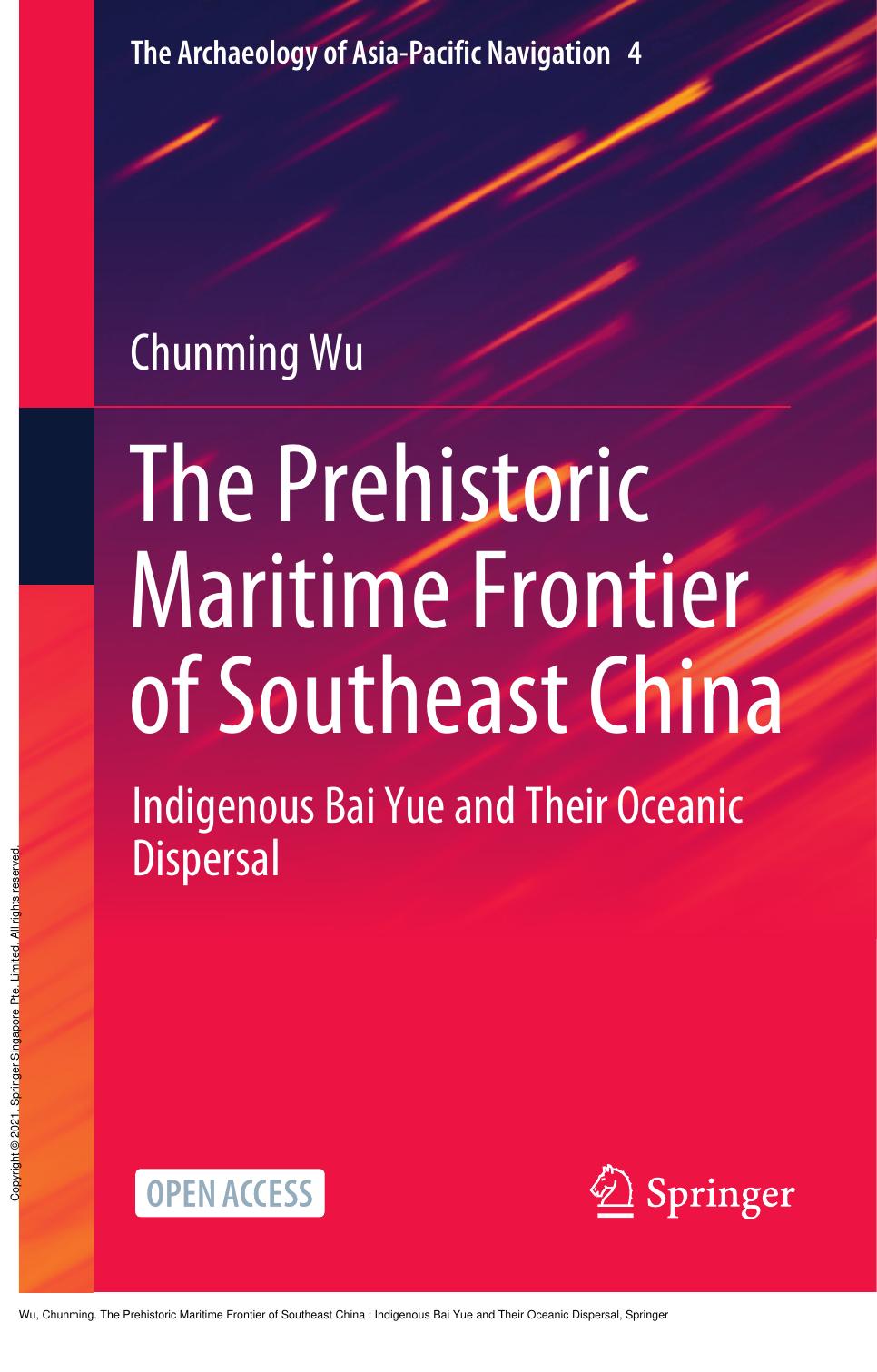 The Prehistoric Maritime Frontier of Southeast China: Indigenous Bai Yue and Their Oceanic Dispersal by Chunming Wu