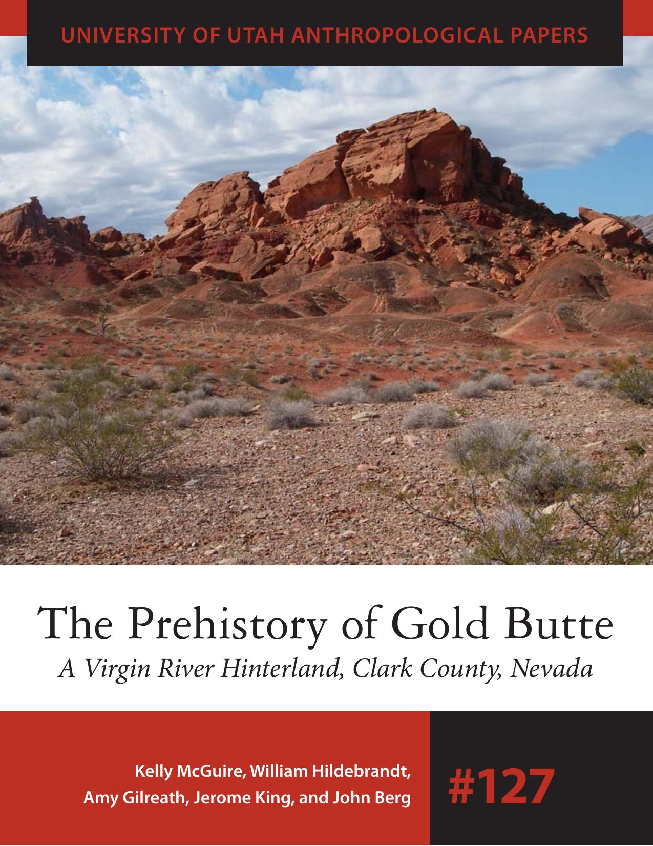 The Prehistory of Gold Butte : A Virgin River Hinterland, Clark County, Nevada by Kelly R. McGuire; William R. Hildebrandt; Amy Gilreath; Jerome King; John Berg