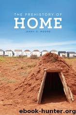 The Prehistory of Home by Moore Jerry D