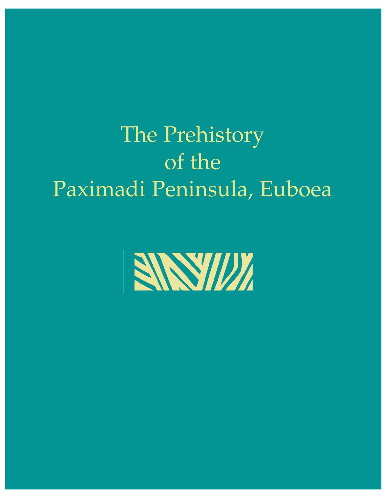 The Prehistory of the Paximadi Peninsula (Prehistory Monographs) by Tracey Cullen Lauren E. Talalay Donald R. Keller Lia Karimali William. R. Ferrand