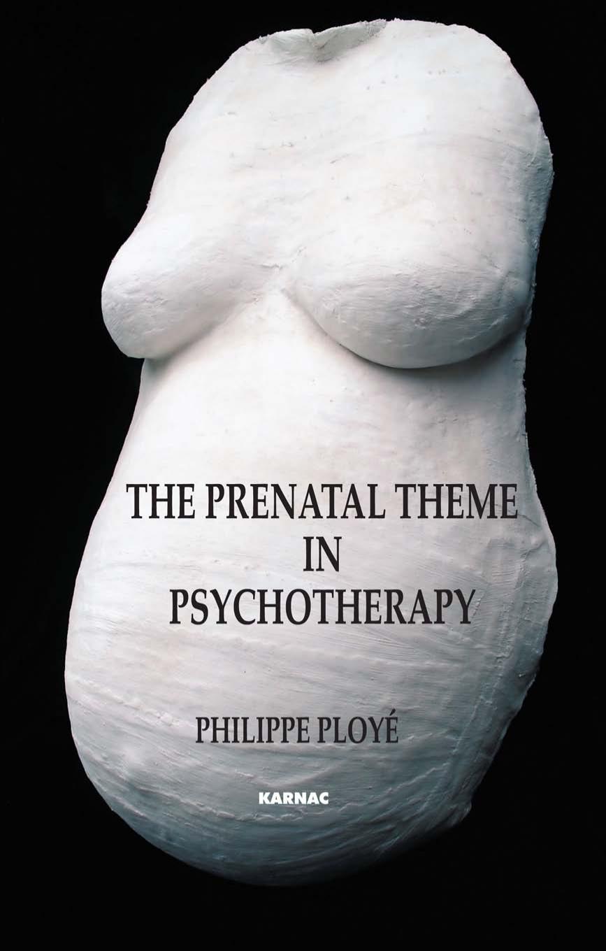The Prenatal Theme in Psychotherapy by Philippe Ployé