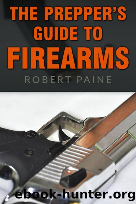 The Prepper's Guide to Firearms by Robert Paine