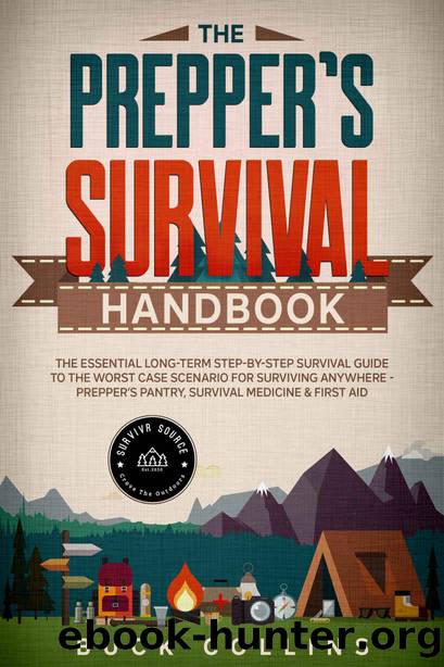 The Preppers Survival Handbook: The Essential Long Term Step-By-Step Survival Guide to the Worst Case Scenario for Surviving Anywhere - Prepper's Pantry, ... Medicine & First Aid ( by Buck Collins & Survivr Source
