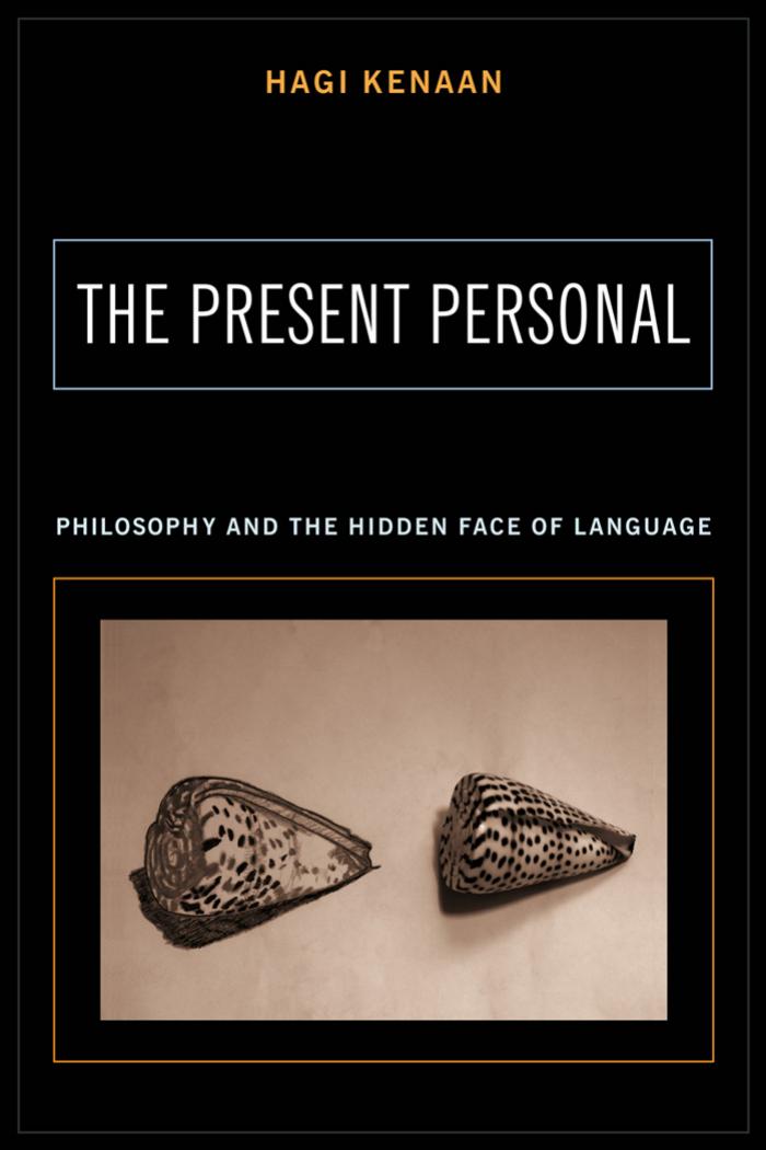 The Present Personal: Philosophy and the Hidden Face of Language by Hagi Kenaan