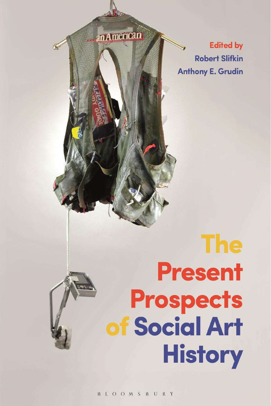 The Present Prospects of Social Art History by Robert Slifkin Anthony E Grudin