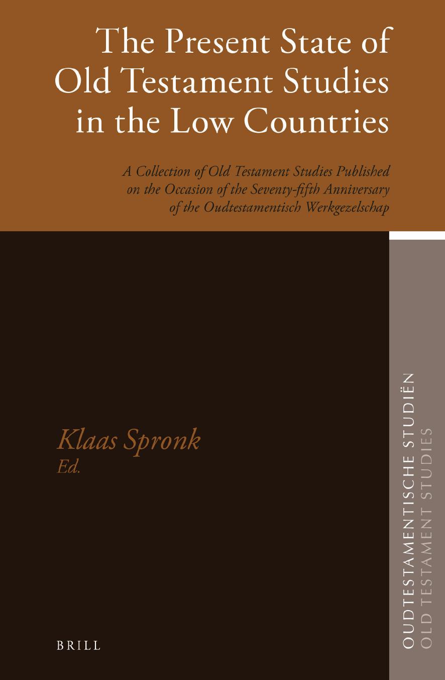 The Present State of Old Testament Studies in the Low Countries: A Collection of Old Testament Studies Published on the Occasion of the Seventy-Fifth Anniversary of the Oudtestamentisch Werkgezelschap by Klaas Spronk