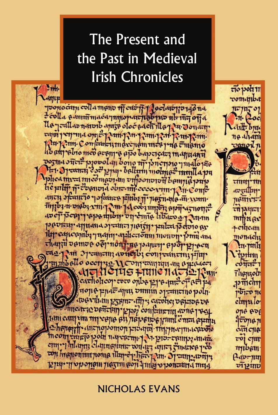 The Present and the Past in Medieval Irish Chronicles by Evans Nicholas