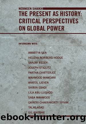 The Present as History: Critical Perspectives on Global Power by Nermeen Shaikh