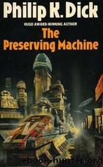 The Preserving Machine by Dick Philip K