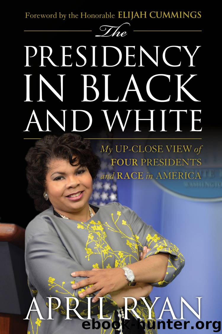 The Presidency in Black and White by April Ryan