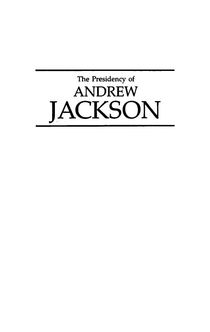 The Presidency of Andrew Jackson by Donald B. Cole