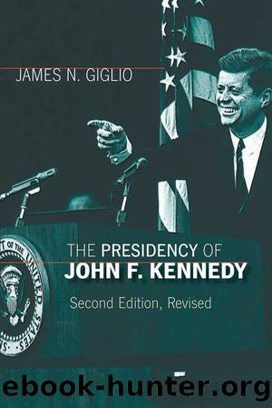The Presidency of John F. Kennedy by James N. Giglio