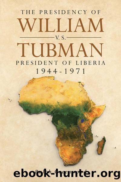 The Presidency of William V.S. Tubman: President of Liberia 1944-1971 by Ralph Greenwood
