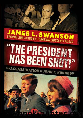 The President Has Been Shot by James L. Swanson