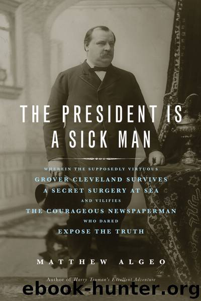 The President Is a Sick Man by Matthew Algeo