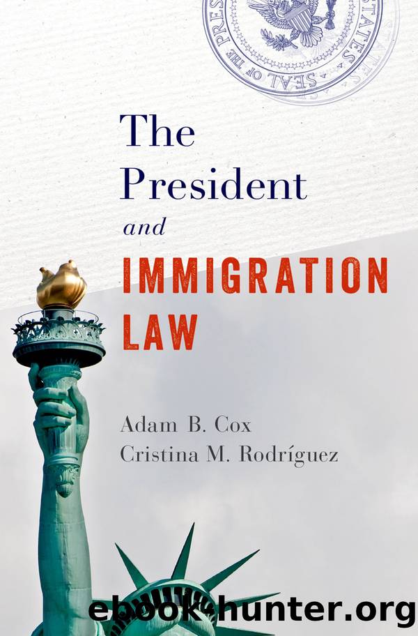 The President and Immigration Law by Adam B. Cox