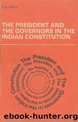 The President and the Governors in the Indian Constitution by M. M. Ismail