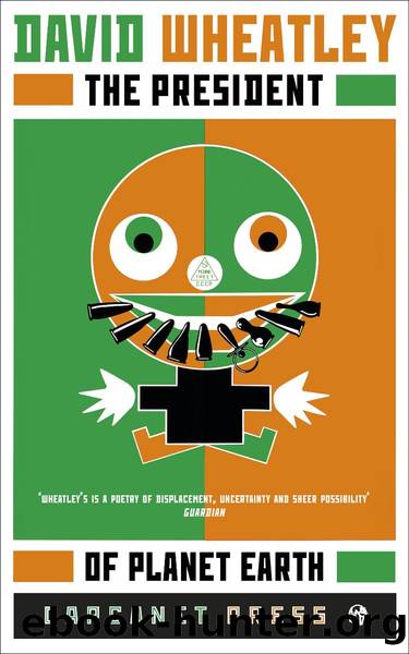 The President of Planet Earth by David Wheatley