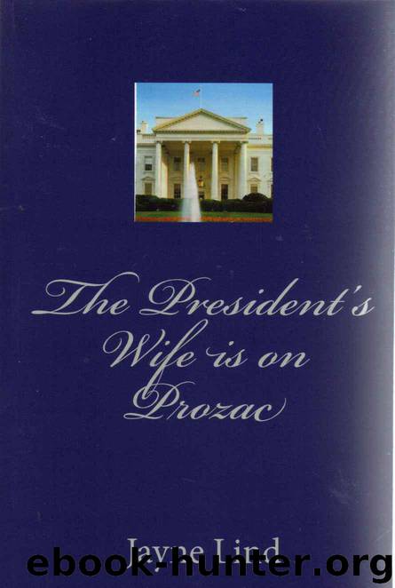 The President's Wife Is on Prozac by Jayne Lind