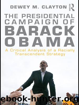 The Presidential Campaign of Barack Obama: A Critical Analysis of a Racially Transcendent Strategy by Dewey M. Clayton