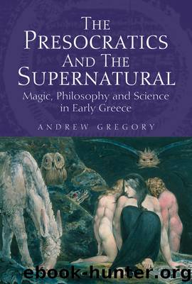 The Presocratics and the Supernatural by Andrew Gregory