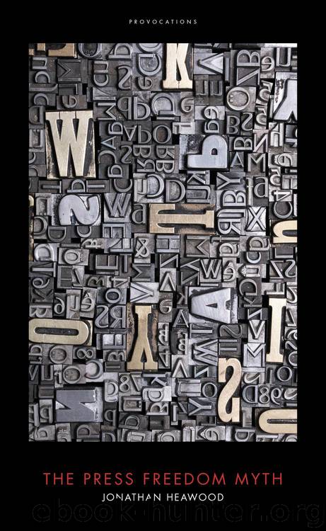The Press Freedom Myth by Jonathan Heawood