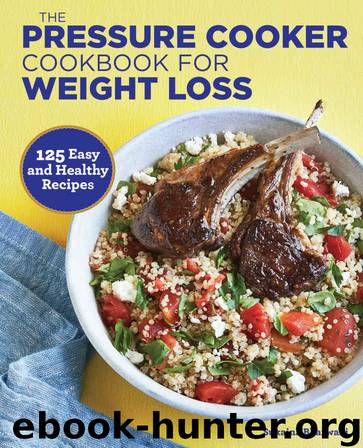 The Pressure Cooker Cookbook for Weight Loss: 125 Easy and Healthy Recipes by Sukaina Bharwani