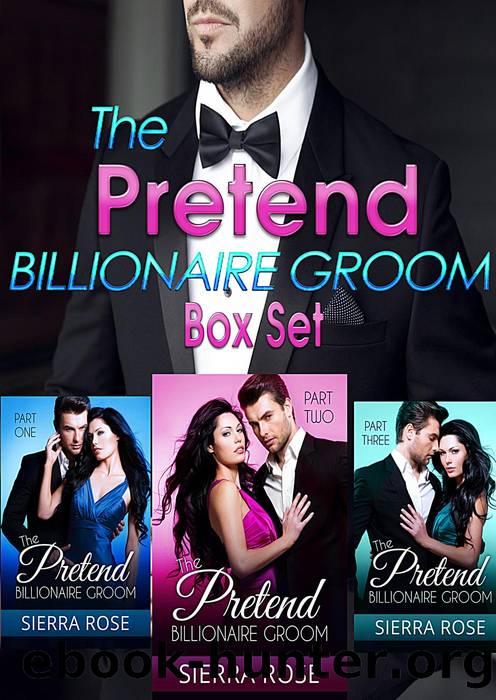 The Pretend Billionaire Groom Box Set by Sierra Rose