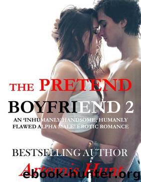 The Pretend Boyfriend 2 (Inhumanly Handsome, Humanly Flawed Alpha Male Erotic Romance) by Hunt Artemis