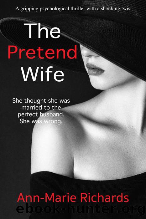 The Pretend Wife (A Gripping Psychological Thriller with a Shocking Twist) by Ann-Marie Richards