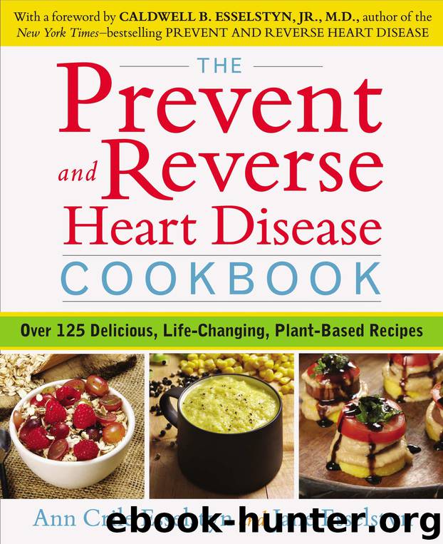 The Prevent and Reverse Heart Disease Cookbook by Ann Crile Esselstyn