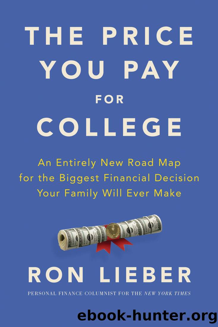 The Price You Pay for College: An Entirely New Road Map for the Biggest Financial Decision Your Family Will Ever Make by Ron Lieber
