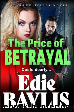 The Price of Betrayal: A brand new gritty gangland thriller from Edie Baylis (Scarred Book 2) by Edie Baylis