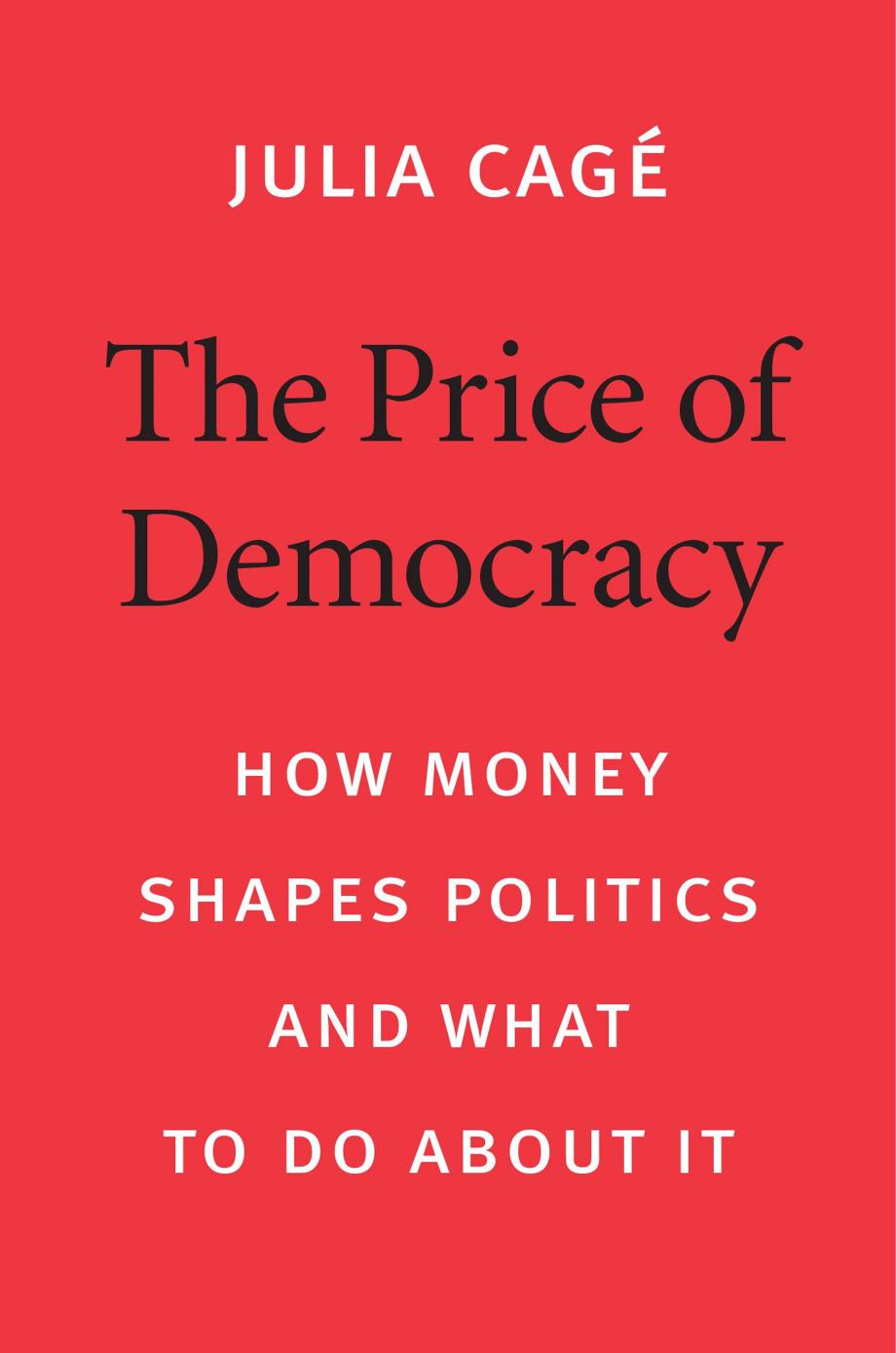 The Price of Democracy by Julia Cagé