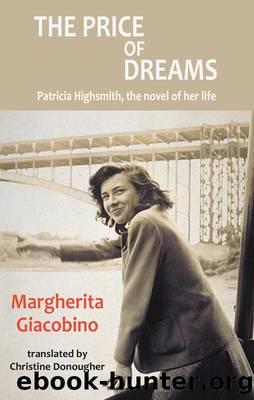 The Price of Dreams: Patricia Highsmith, the novel of her life by Margherita Giacobino