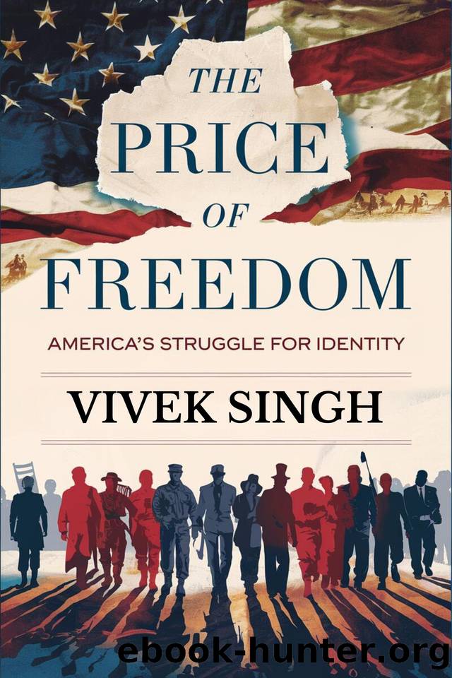 The Price of Freedom: America's Struggle for Identity by SINGH VIVEK