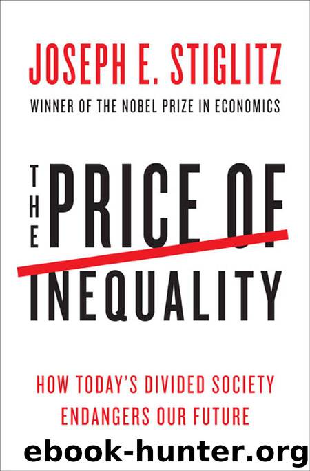 The Price of Inequality: How Today's Divided Society Endangers Our Future by Stiglitz Joseph E