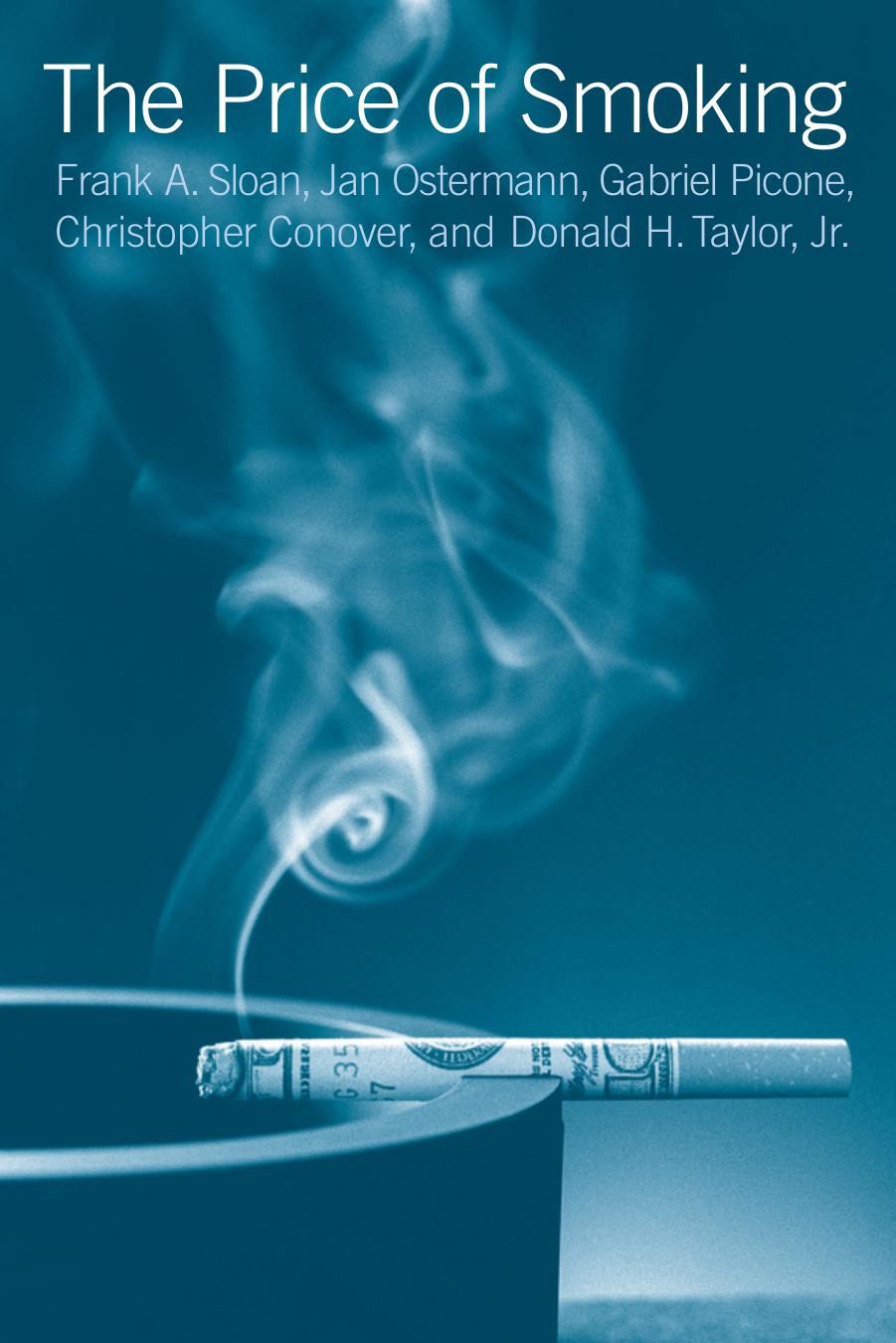The Price of Smoking by Frank A. Sloan Jan Ostermann Christopher Conover Donald H. Taylor Jr. Gabriel Picone