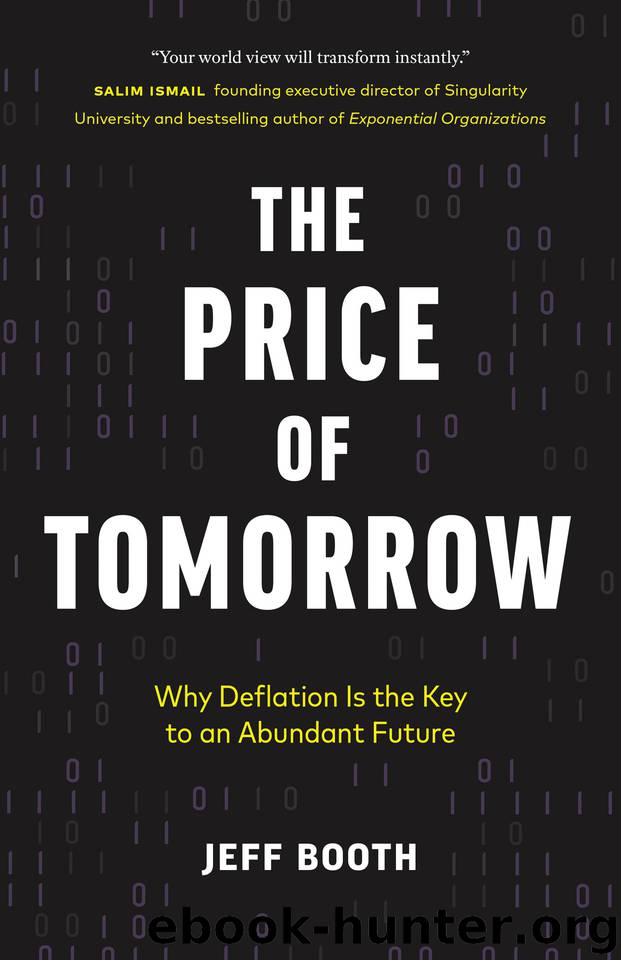 The Price of Tomorrow: Why Deflation is the Key to an Abundant Future by Jeff Booth