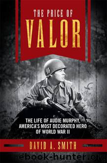 The Price of Valor: The Life of Audie Murphy, America's Most Decorated Hero of World War II by Smith David