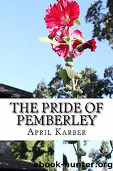 The Pride of Pemberley: A Pride and Prejudice Variation by April Karber