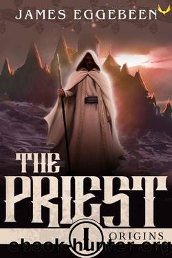 The Priest: An Epic Fantasy Saga (Origins Book 1) by James Eggebeen