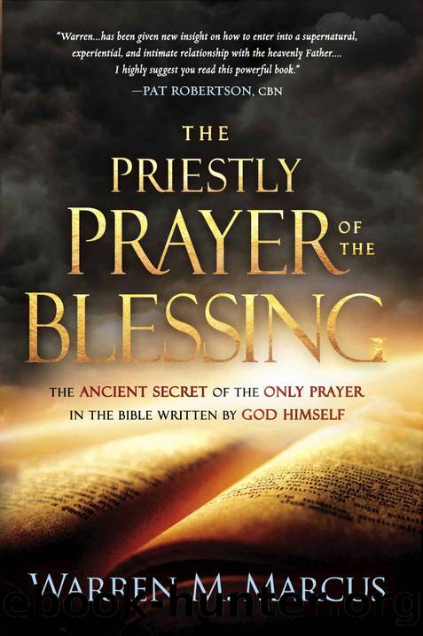 The Priestly Prayer of the Blessing: The Ancient Secret of the Only Prayer in the Bible Written by God Himself by Warren Marcus