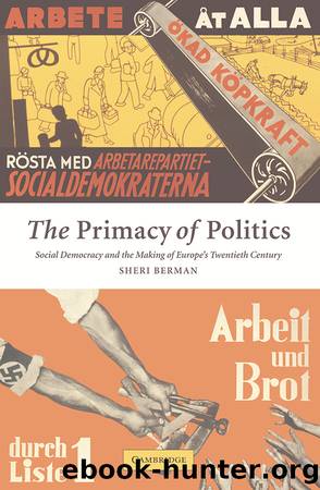 The Primacy of Politics: Social Democracy and the Making of Europe’s Twentieth Century by Sheri Berman