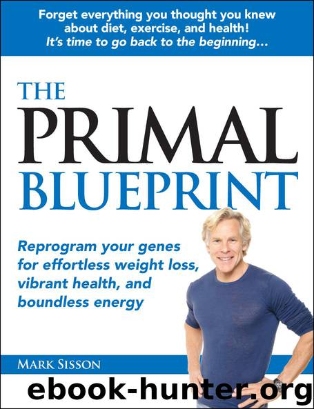 The Primal Blueprint: Reprogram Your Genes for Effortless Weight Loss, Vibrant Health and Boundless Energy by Mark Sisson