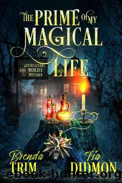 The Prime of my Magical Life: Paranormal Women's Fiction (Supernatural Midlife Mystique) (Shrouded Nation Book 1) by Brenda Trim & Tia Didmon